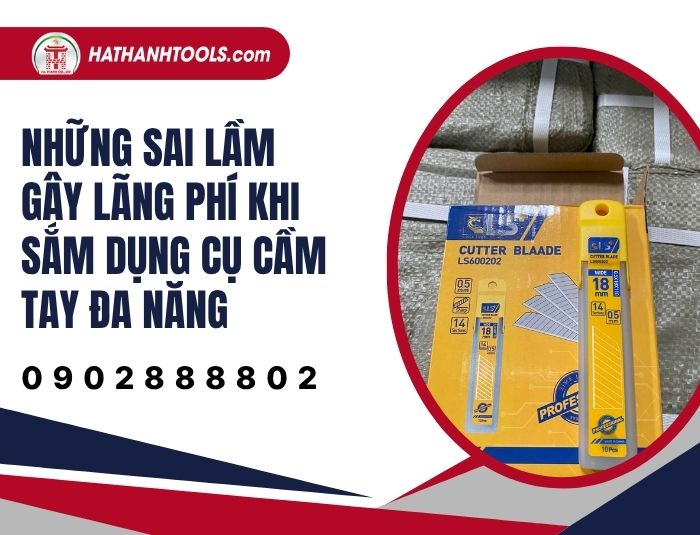 Những sai lầm gây lãng phí khi sắm dụng cụ cầm tay đa năng