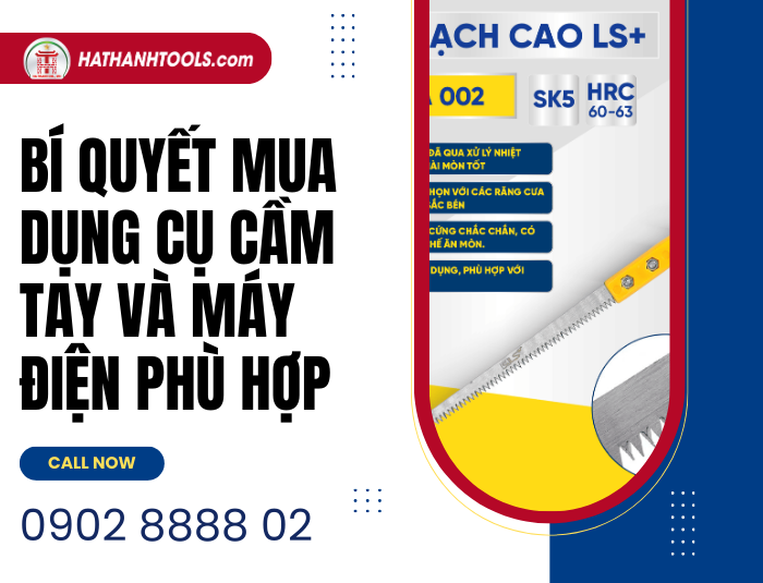 Bí quyết mua dụng cụ cầm tay và máy dùng điện phù hợp