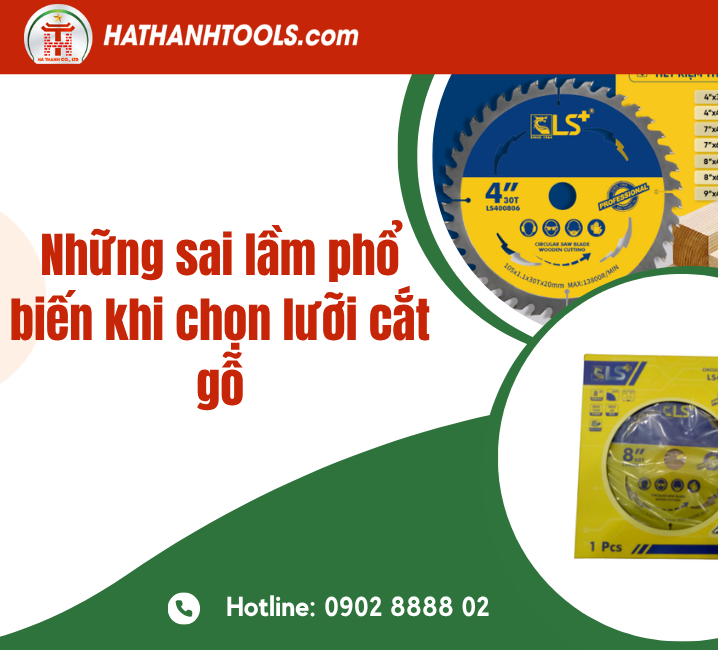 Những sai lầm phổ biến khi chọn lưỡi cắt gỗ