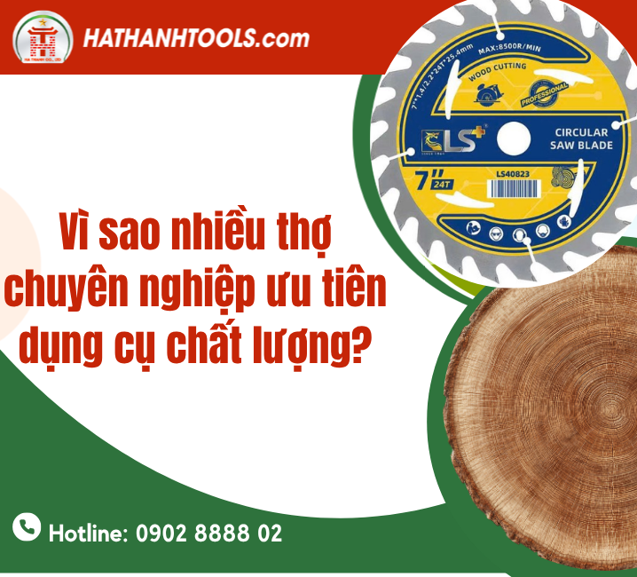 Vì sao nhiều thợ chuyên nghiệp ưu tiên dụng cụ chất lượng?