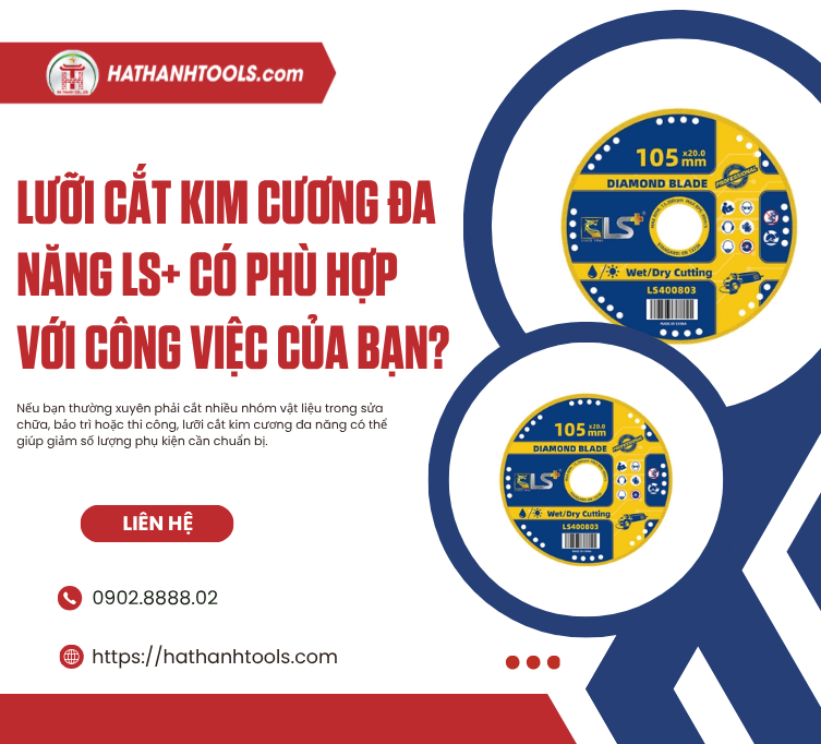 Lưỡi Cắt Kim Cương Đa Năng LS+ Có Phù Hợp Với Công Việc Của Bạn?