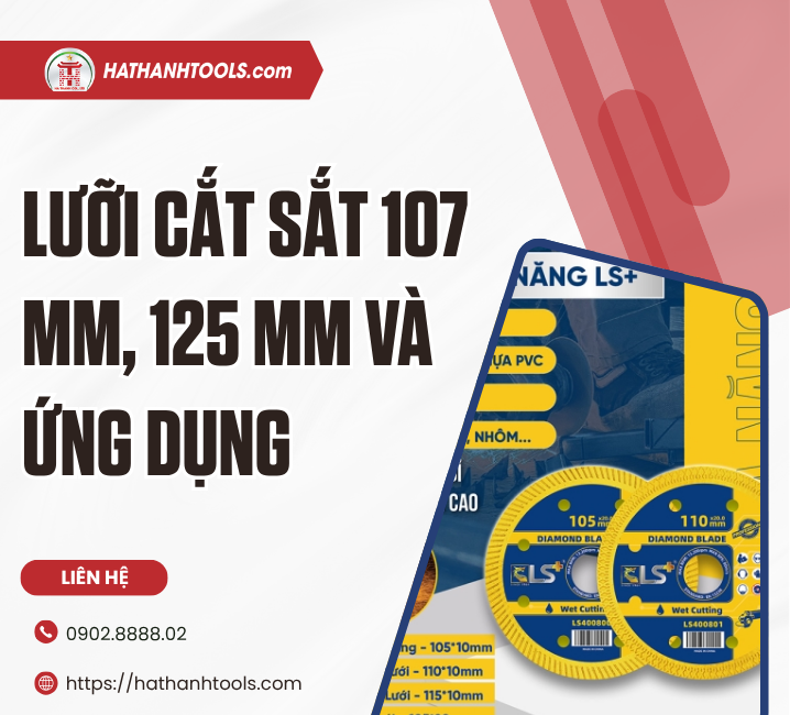 Lưỡi cắt sắt 107 mm, 125 mm và ứng dụng trong từng công việc thực tế
