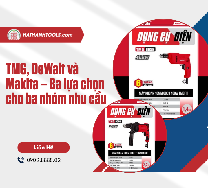 TMG, DeWalt và Makita – Ba lựa chọn cho ba nhóm nhu cầu