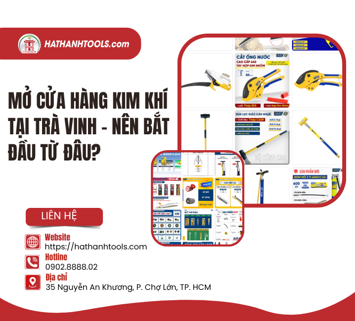 Mở Cửa Hàng Kim Khí Tại Trà Vinh – Nên Bắt Đầu Từ Đâu?