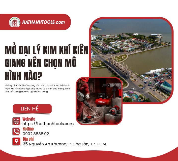 Mở đại lý kim khí Kiên Giang nên chọn mô hình nào?