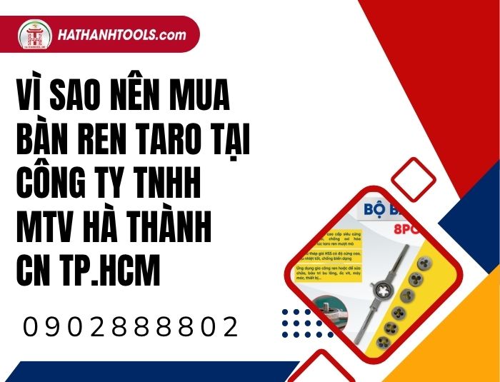 Vì sao nên mua bàn ren taro tại Công ty TNHH MTV Hà Thành CN TP.HCM