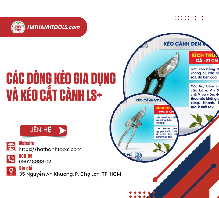 Các dòng kéo gia dụng và kéo cắt cành LS+