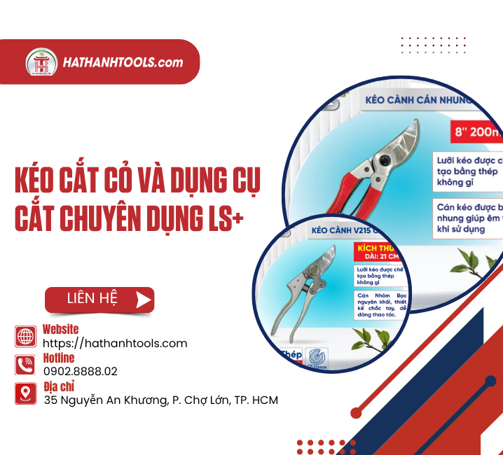 Kéo cắt cỏ và dụng cụ cắt chuyên dụng LS+