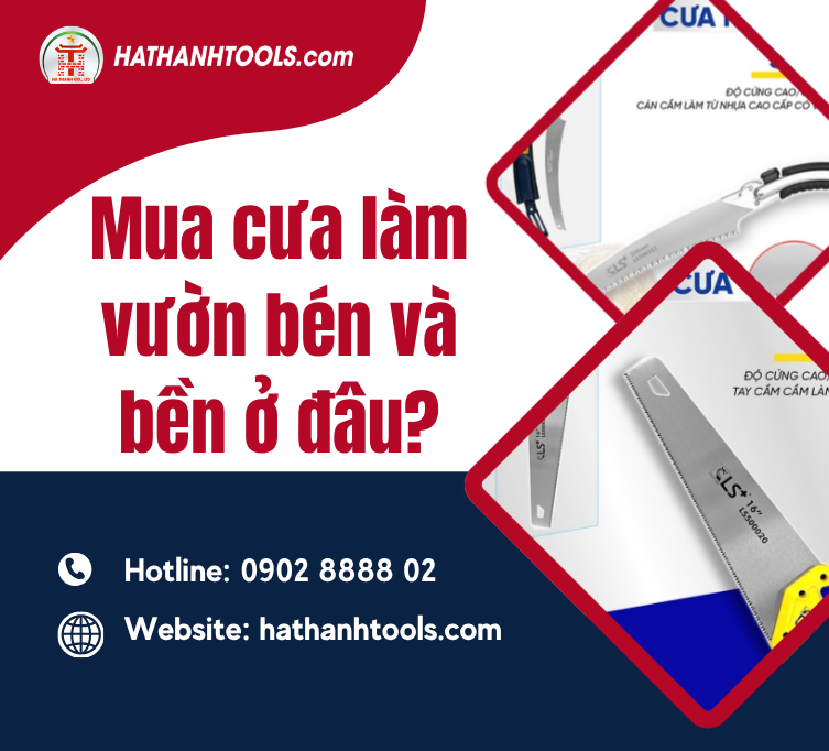 Mua Cưa Làm Vườn Bén Và Bền Ở Đâu? Hướng Dẫn Chọn Đúng Loại