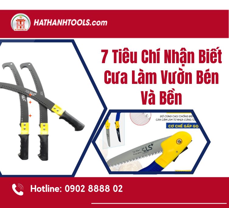 7 Tiêu Chí Nhận Biết Cưa Làm Vườn Bén Và Bền