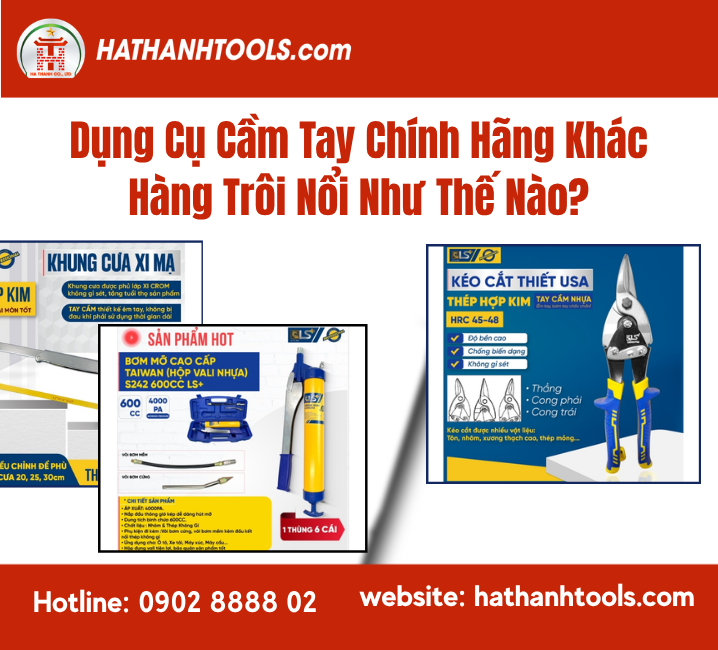 Dụng Cụ Cầm Tay Chính Hãng Khác Hàng Trôi Nổi Như Thế Nào?