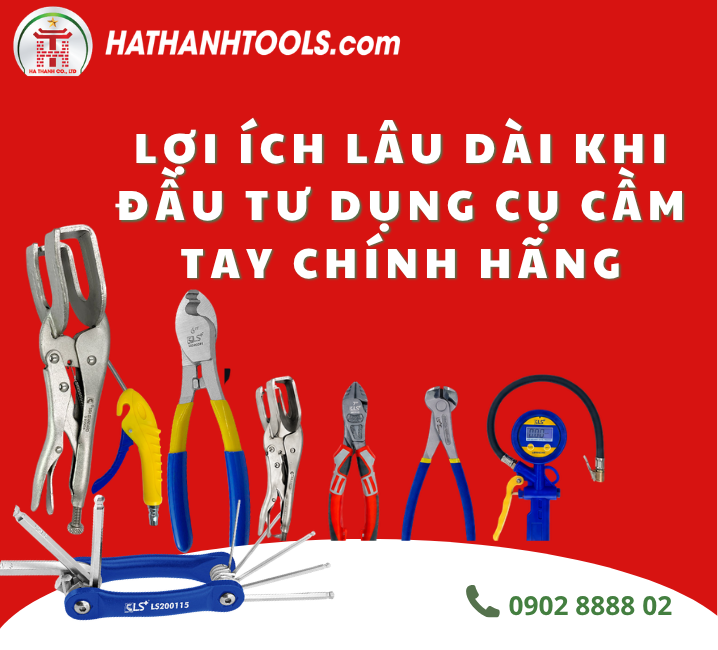 Lợi ích lâu dài khi đầu tư dụng cụ cầm tay chính hãng