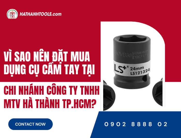 Why Choose Hà Thành TP.HCM Branch Co., Ltd. for Your Hand Tool Purchases?