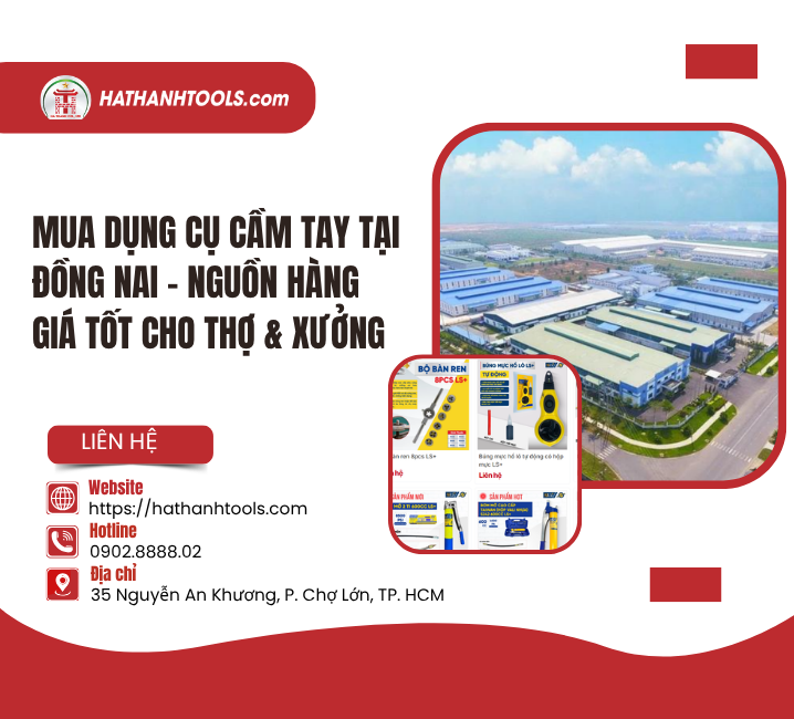 Mua Dụng Cụ Cầm Tay Tại Đồng Nai – Nguồn Hàng Giá Tốt Cho Thợ & Xưởng