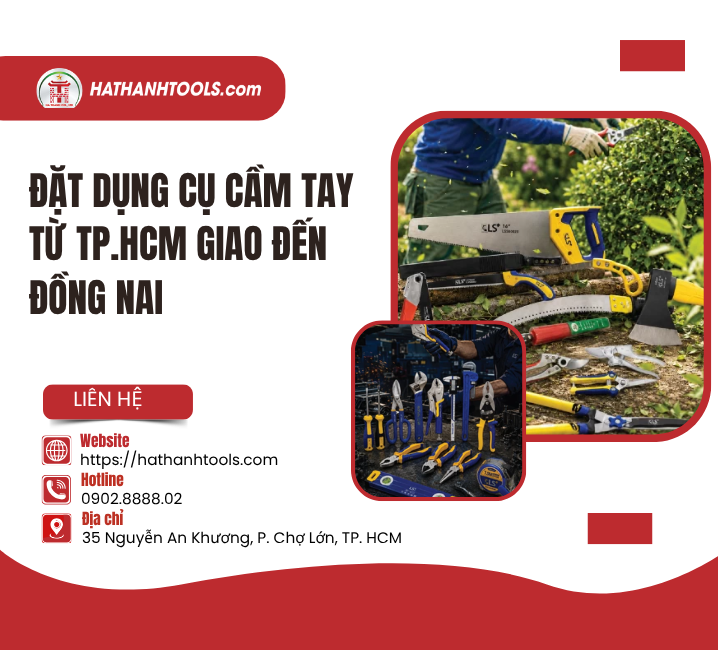 Đặt Dụng Cụ Cầm Tay Từ TP.HCM Giao Đến Đồng Nai