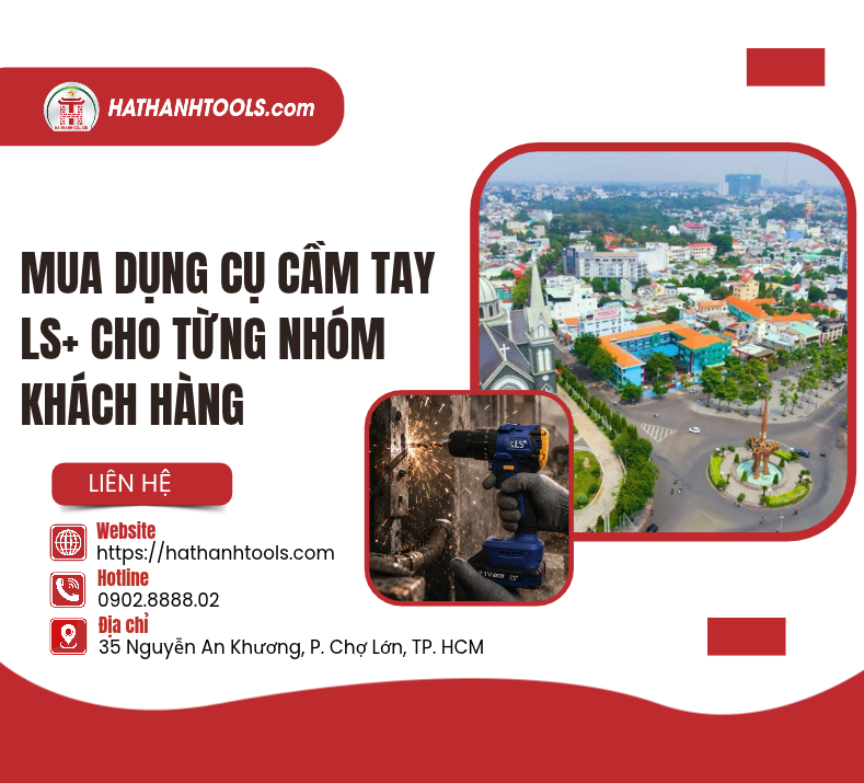 Mua dụng cụ cầm tay LS+ cho từng nhóm khách hàng
