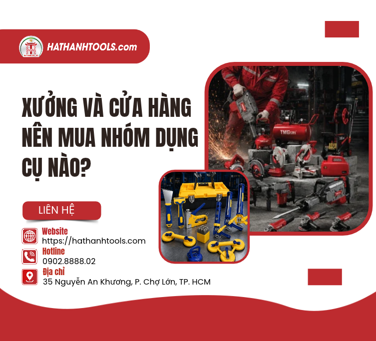 Xưởng và cửa hàng nên mua nhóm dụng cụ nào?