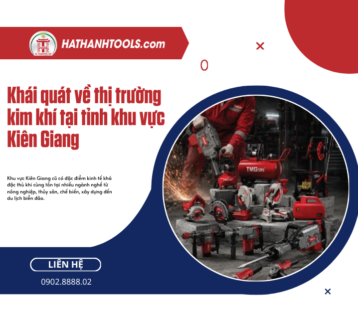 Khái quát về thị trường kim khí tại tỉnh khu vực Kiên Giang