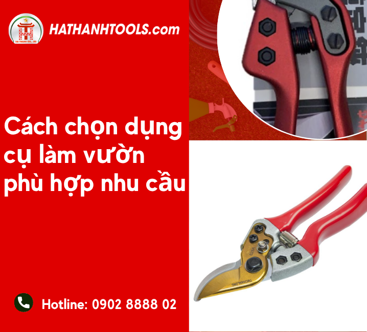 Cách chọn dụng cụ làm vườn phù hợp nhu cầu