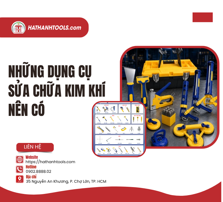 Những dụng cụ sửa chữa kim khí nên có