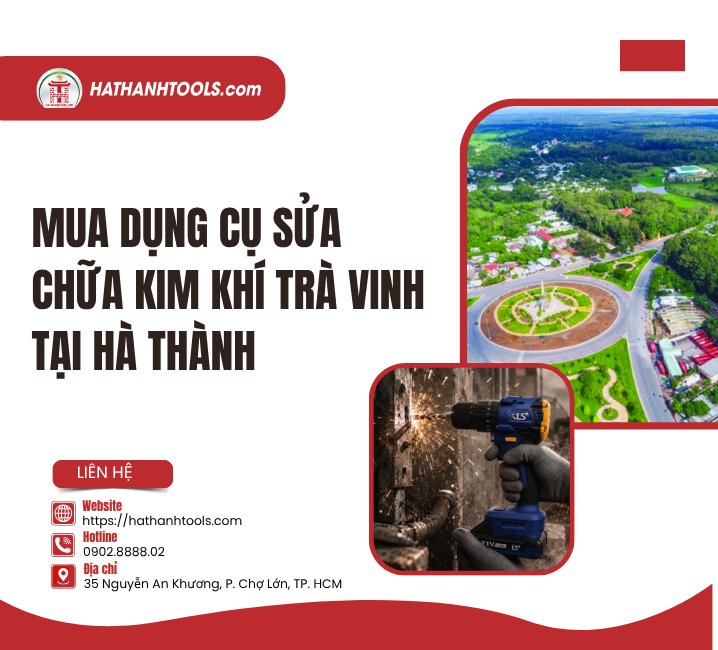 Mua dụng cụ sửa chữa Kim Khí Trà Vinh tại Hà Thành