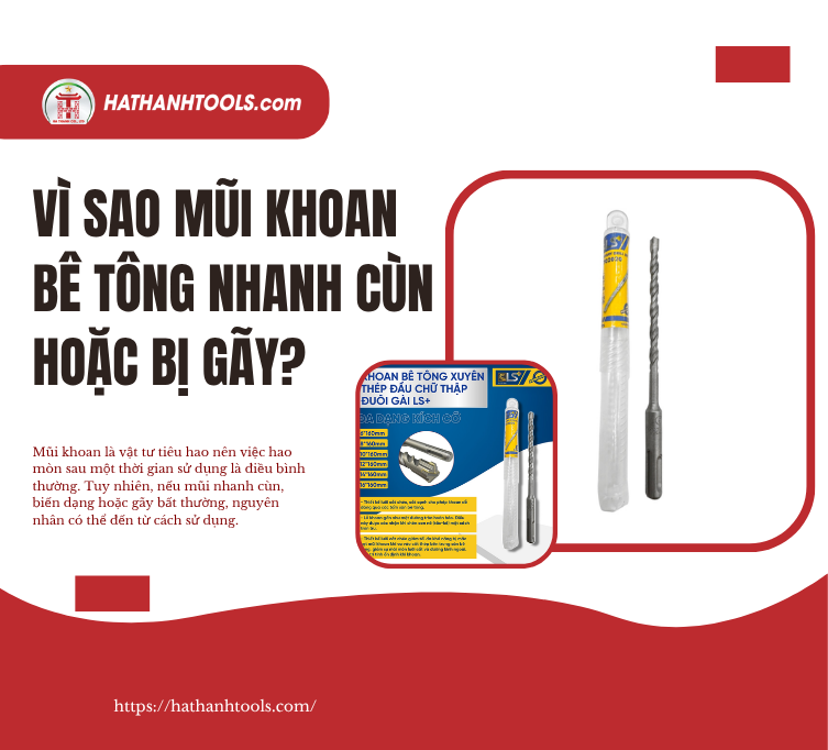 Vì sao mũi khoan bê tông nhanh cùn hoặc bị gãy?