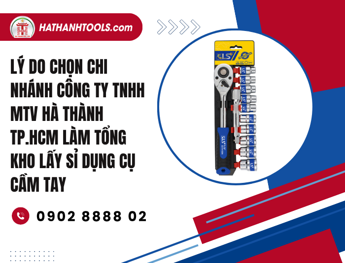 Why Choose Hathanh TP.HCM Branch as Your Wholesale Hand Tool Distribution Hub
