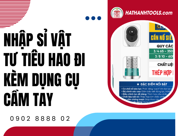 Nhập sỉ vật tư tiêu hao phụ trợ cho dụng cụ cầm tay