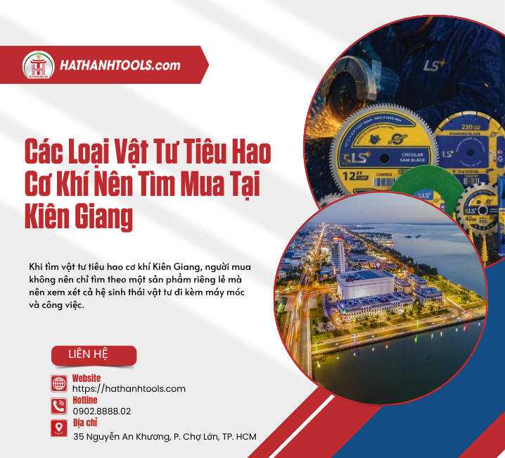 Các Loại Vật Tư Tiêu Hao Cơ Khí Nên Tìm Mua Tại Kiên Giang