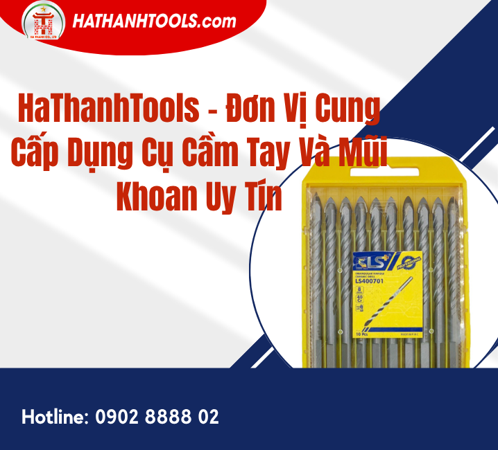 HaThanhTools – Đơn Vị Cung Cấp Dụng Cụ Cầm Tay Và Mũi Khoan Uy Tín