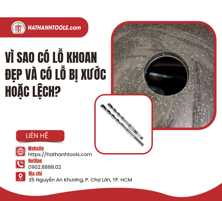 Vì sao có lỗ khoan đẹp và có lỗ bị xước hoặc lệch?