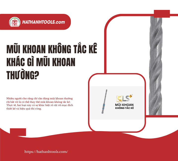Mũi khoan không tắc kê khác gì mũi khoan thường?