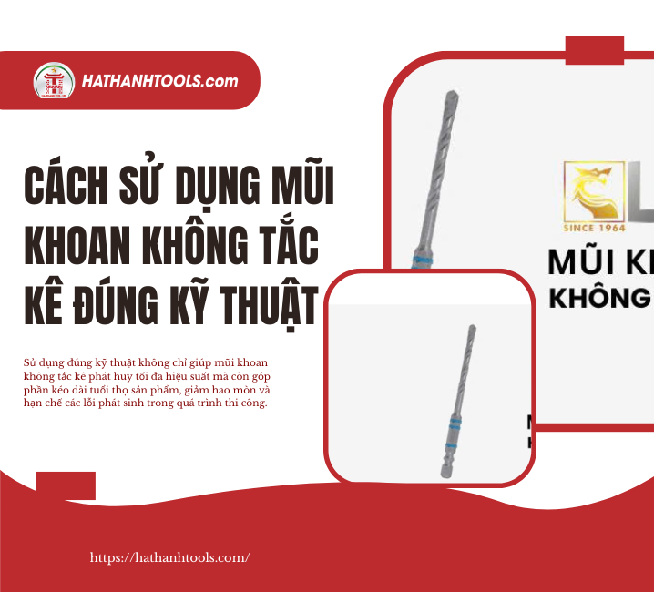 Cách sử dụng mũi khoan không tắc kê đúng kỹ thuật