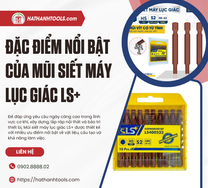 Đặc điểm nổi bật của mũi siết máy lục giác LS+
