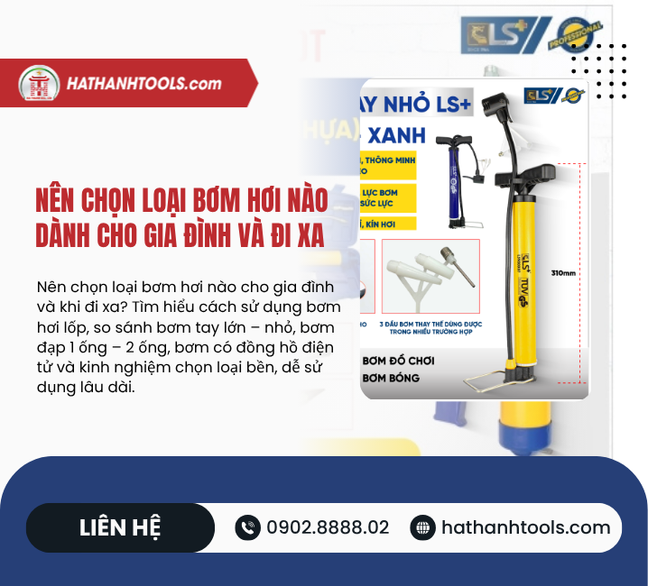 Nên Chọn Loại Bơm Hơi Nào Dành Cho Gia Đình Và Đi Xa? Hướng Dẫn Chọn Đúng, Dùng Bền