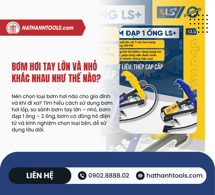 Bơm hơi tay lớn và nhỏ khác nhau như thế nào?