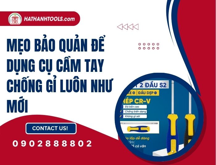 Mẹo bảo quản để dụng cụ cầm tay luôn như mới