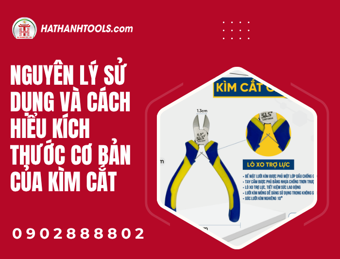 Nguyên lý sử dụng và cách hiểu kích thước cơ bản của Kìm cắt