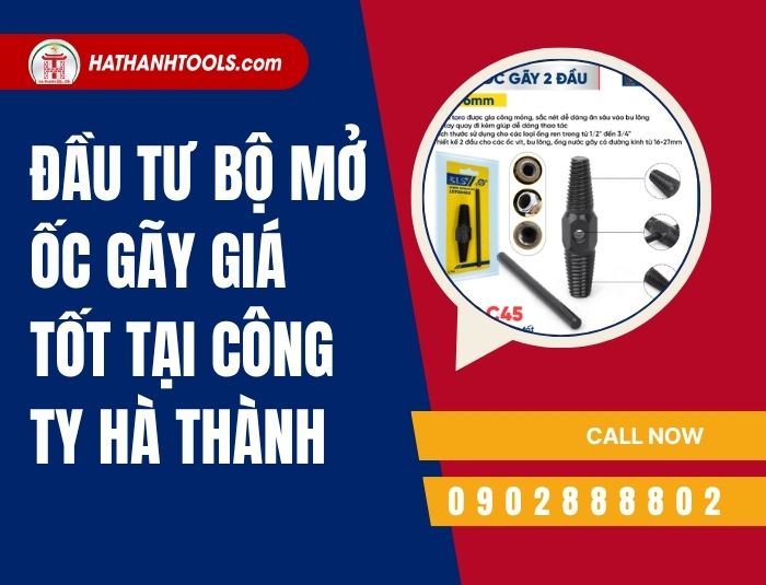 Đầu tư bộ mở ốc gãy giá tốt tại Công ty Hà Thành