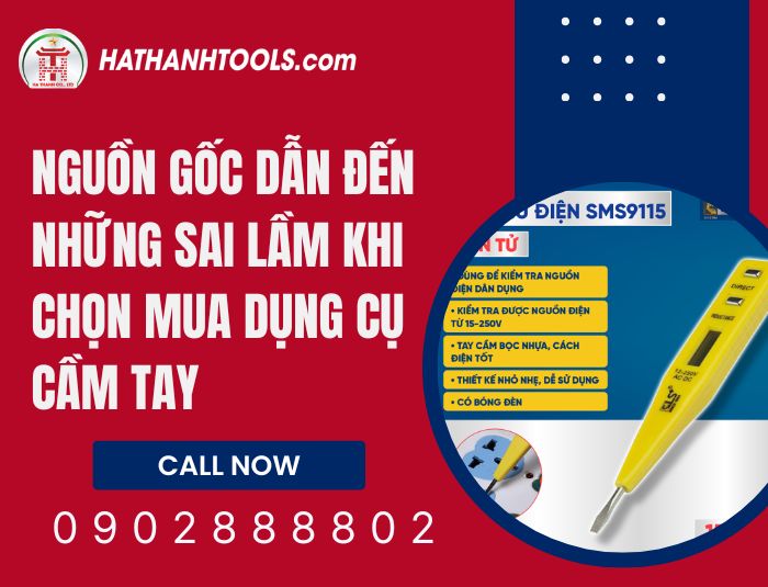 Nguồn gốc dẫn đến những sai lầm khi chọn mua dụng cụ cầm tay