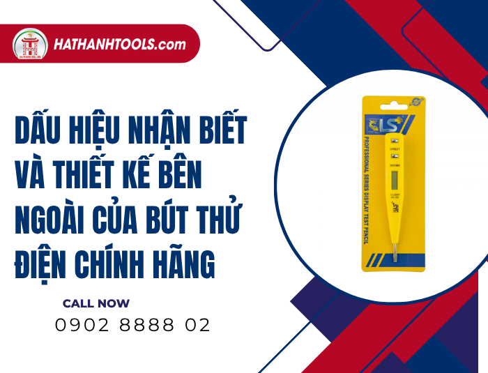 Dấu hiệu nhận biết và thiết kế bên ngoài của Bút thử điện chính hãng