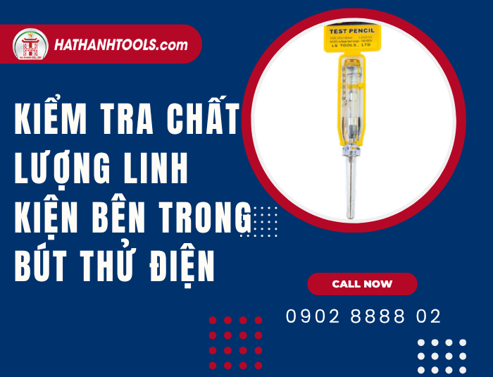 Kiểm tra chất lượng linh kiện bên trong Bút thử điện