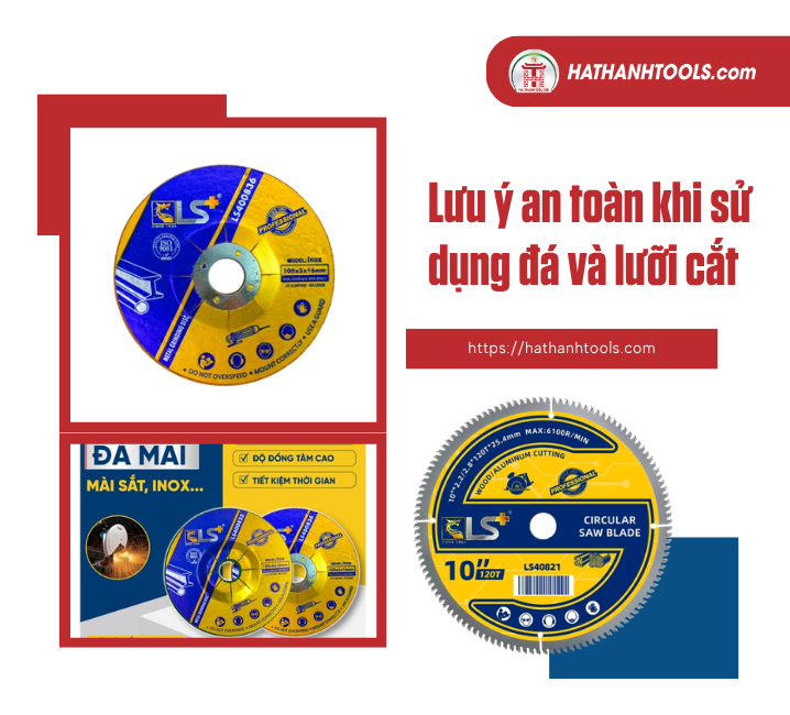 Lưu ý an toàn khi sử dụng đá và lưỡi cắt