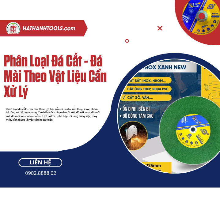 Phân Loại Đá Cắt - Đá Mài Theo Vật Liệu Cần Xử Lý