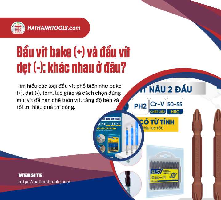 Đầu vít bake (+) và đầu vít dẹt (-): khác nhau ở đâu?