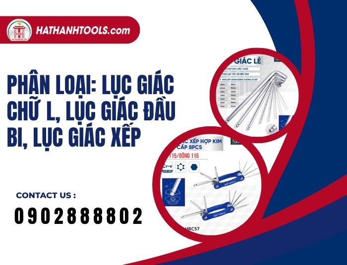 Phân loại: lục giác chữ L, lục giác đầu bi, lục giác xếp – Tiêu chí chọn đồ nghề chuẩn
