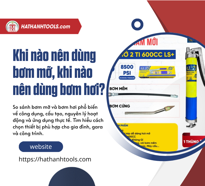 Khi nào nên dùng bơm mỡ, khi nào nên dùng bơm hơi?