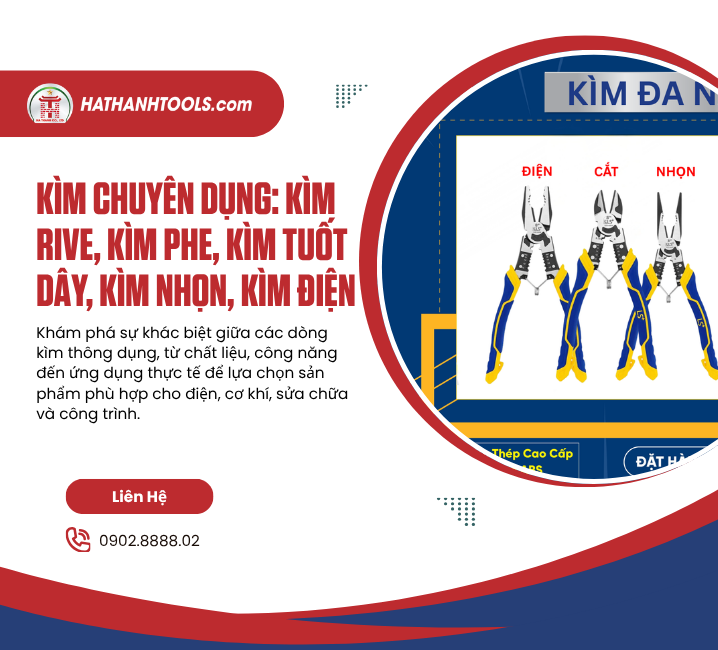 Kìm chuyên dụng: Kìm rive, kìm phe, kìm tuốt dây, kìm nhọn, kìm điện