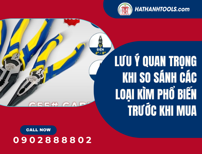 Lưu ý quan trọng khi so sánh các loại Kìm phổ biến trước khi mua