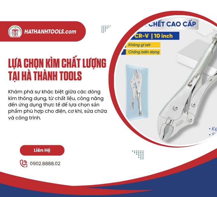 Lựa chọn kìm chất lượng tại Hà Thành Tools